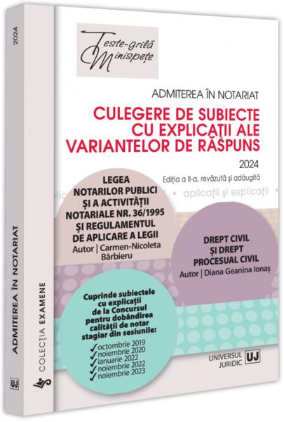 Admiterea în notariat 2024. Culegere de subiecte cu explicații ale variantelor de răspuns - Carmen Nicoleta Bărbieru, Diana-Geanina Ionas - Universul Juridic