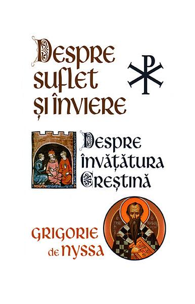 Despre Suflet și Înviere. Despre învățătura creștină - Sf. Grigore de Nyssa - Herald