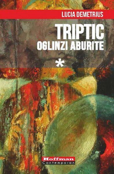 Triptic. Oglinzi aburite  Vol. 1 - Lucia Demetrius - Hoffman