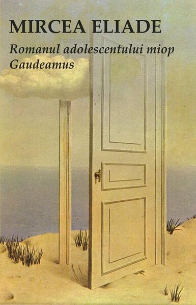 Romanul adolescentului miop. Gaudeamus - Mircea Eliade - Tana