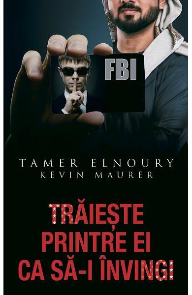 Trăiește printre ei ca să-i învingi - Kevin Maurer, Leona Deakin, Tamer Elnoury - RAO