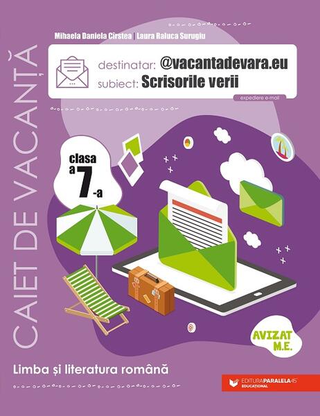 Scrisorile verii. Caiet de vacanță. Clasa a VII-a - Mihaela Daniela Cîrstea, Laura Raluca Surugiu - Paralela 45 educațional