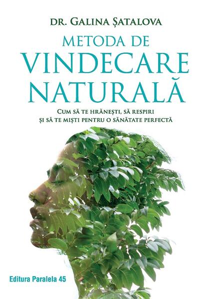 Metoda de vindecare naturală - Galina Șatalova - Paralela 45