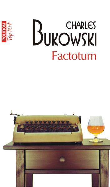 Factotum - Charles Bukowski - Polirom