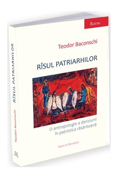 Rîsul patriarhilor - Teodor Baconschi - Ratio et Revelatio