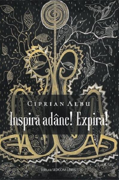 Inspiră adânc! Expiră! - Ciprian Albu - Lebăda Neagră