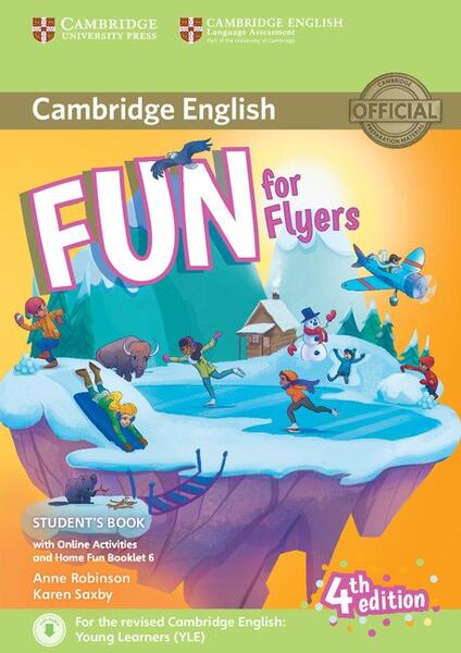Fun for Flyers. Student's Book with Online Activities  and Home Fun Booklet 6 - Anne Robinson, Karen Saxby - Cambridge
