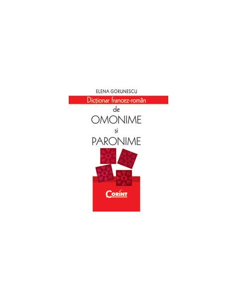 Dicţionar francez-român de omonime şi paronime - Elena Gorunescu - Corint
