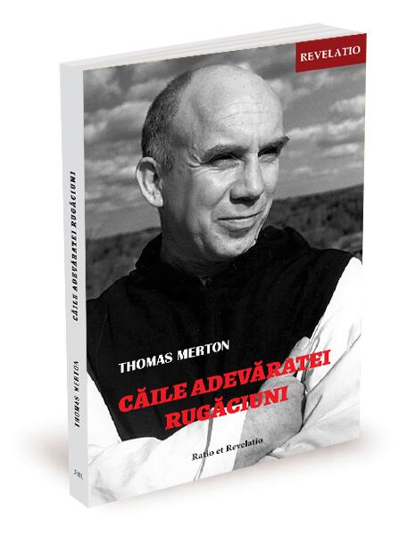 Căile adevăratei rugăciuni - Thomas Merton - Ratio et Revelatio
