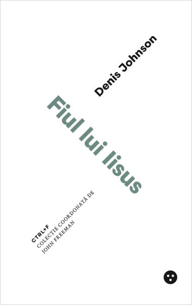 Fiul lui Iisus - Denis Johnson - Black Button Books