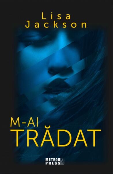 M-ai trădat (Vol. 3) - Lisa Jackson - Meteor Press