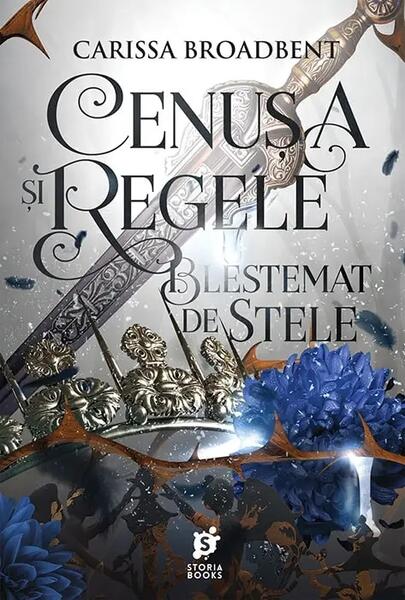 Cenușa și regele blestemat de stele (Vol. 2) - Carissa Broadbent - Storia Books