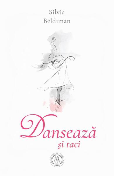 Dansează și taci - Silvia Beldiman - Școala Ardeleană