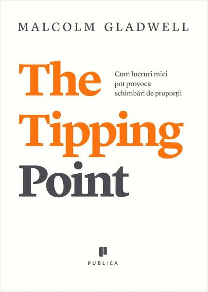 The Tipping Point - Malcolm Gladwell - Publica