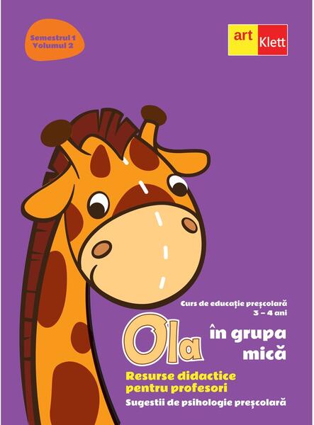 OLA în grupa mică. Resurse didactice pentru profesori. Volumul 2 semestrul 1. Sugestii de psihologie preșcolară 3-4 ani - Art Klett