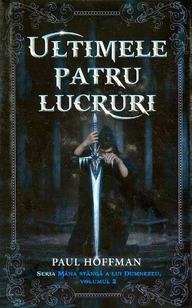 Ultimele patru lucruri. Seria Mâna stângă a lui Dumnezeu (Vol. 2) - Paul Hoffman - RAO