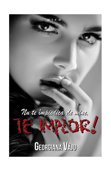 Nu te împiedica de mine, te implor! - Georgiana Vâju - Quantum Publishers