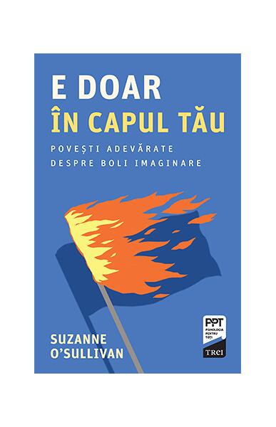 E doar în capul tău - Paperback - Suzanne O’Sullivan - Trei