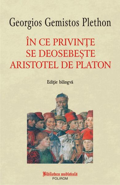 În ce privințe se deosebește Aristotel de Platon - Georgios Gemistos Plethon - Polirom