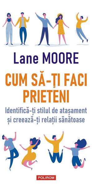 Cum să-ți faci prieteni - Lane Moore - Polirom