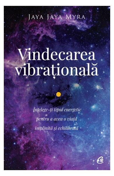 Vindecarea vibrațională - Jaya Jaya Myra - Curtea Veche