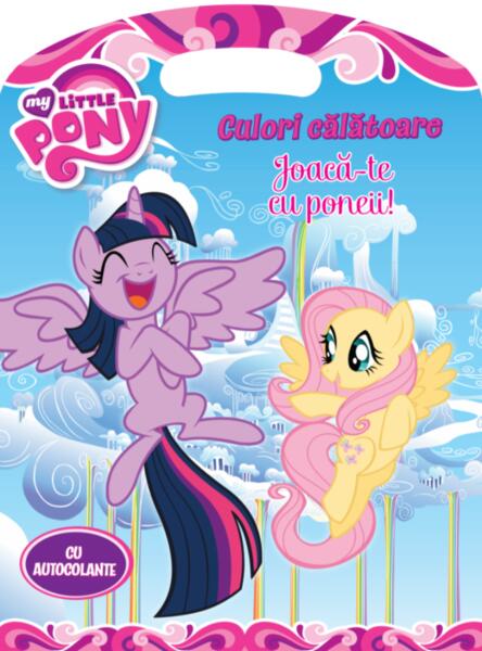 My Little Pony. Culori călătoare. Joacă-te cu poneii! - Oana Neacșu - Litera mică