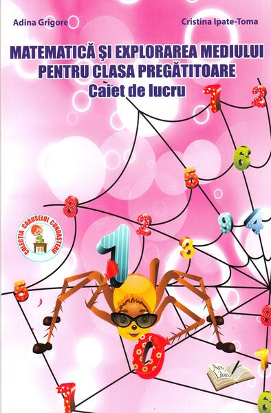 Matematică și explorarea mediului pentru clasa pregătitoare - Adina Grigore, Cristina Ipate-Toma - Ars Libri