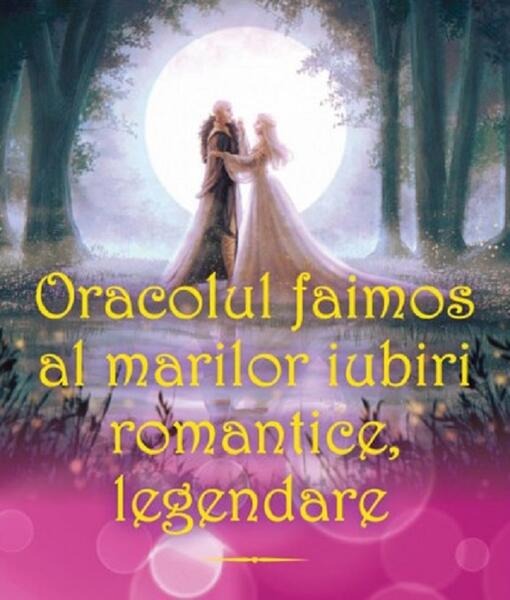 Oracolul faimos al marilor iubiri romantice, legendare - Gama