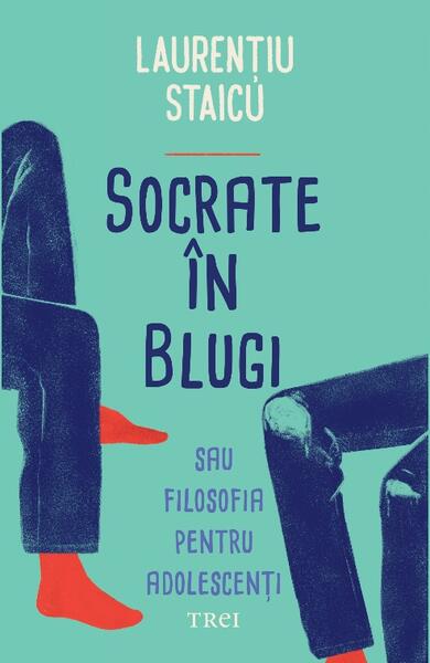 Socrate în blugi - Laurenţiu Staicu - Trei