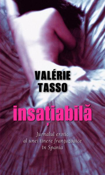 Insațiabilă. Jurnalul erotic al unei tinere franțuzoaice în Spania - Valérie Tasso - RAO