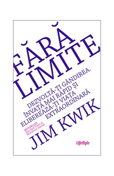 Fără limite. Dezvoltă-ți gândirea. Învață mai rapid și eliberează-ți viața extraordinară - Jim Kwik - Lifestyle