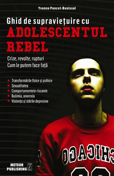 Ghid de supravieţuire cu adolescentul rebel - Yvonne Poncet-Bonissol - Meteor Press