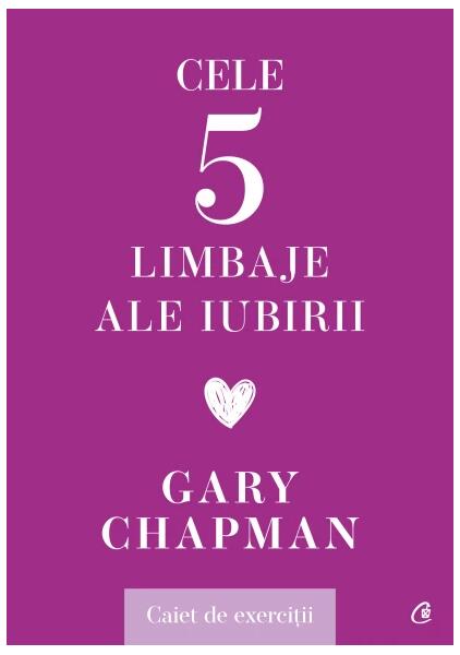 Cele cinci limbaje ale iubirii. Caiet de exerciții - Gary Chapman - Curtea Veche