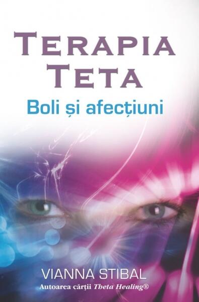 Terapia Teta. Boli şi afecţiuni - Vianna Stibal - Adevăr divin