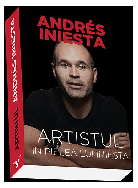 Artistul. În pielea lui Iniesta - Andres Iniesta - Preda Publishing