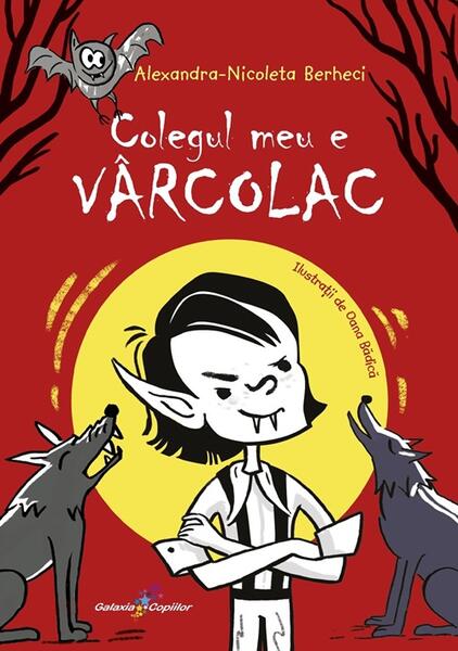 Colegul meu e vârcolac - Alexandra-Nicoleta Berheci - Galaxia Copiilor
