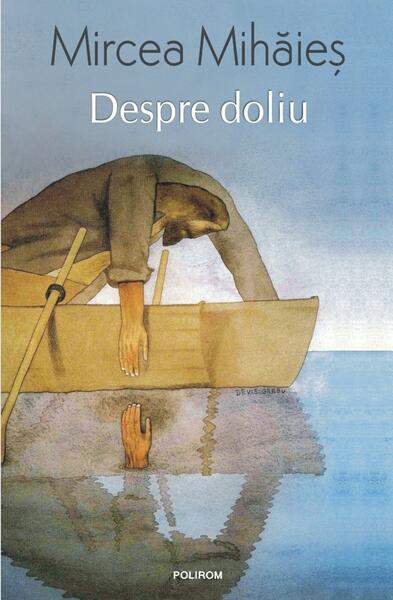 Despre doliu - Mircea Mihăieş - Polirom