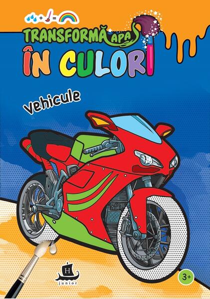 Transformă apa în culori. Vehicule - Humanitas