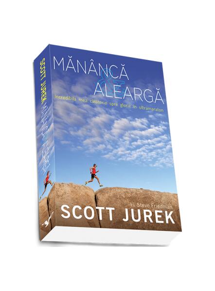 Mănâncă şi aleargă - Scott Jurek, Steve Friedman - Preda Publishing