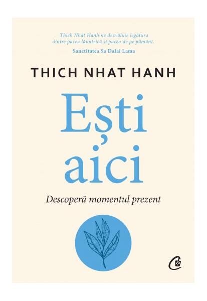 Ești aici - Thich Nhat Hanh - Curtea Veche