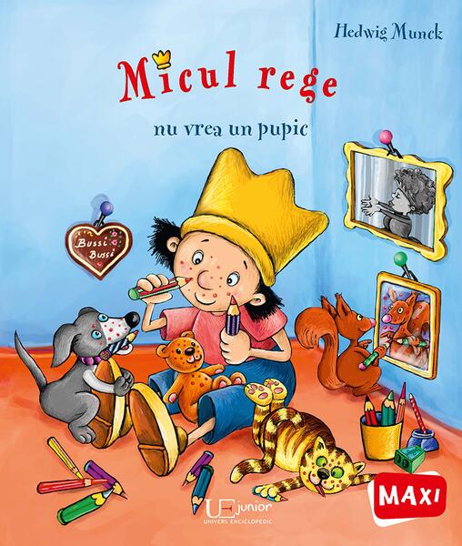 Micul rege nu vrea un pupic - Hedwig Munck - Univers Enciclopedic