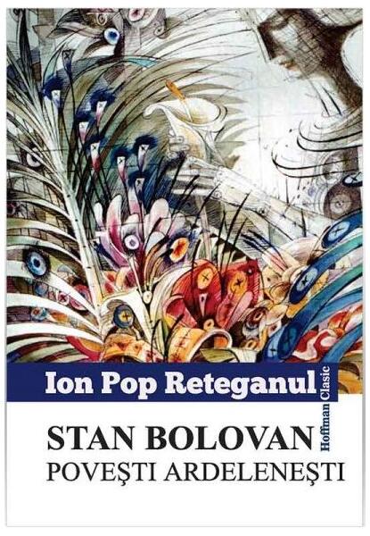 Stan Bolovan. Povesti ardelenești - Ion Pop-Reteganul - Hoffman
