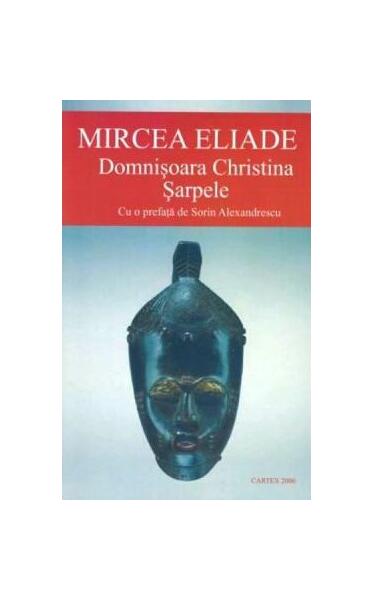 Domnișoara Christina. Șarpele - Mircea Eliade - Cartex