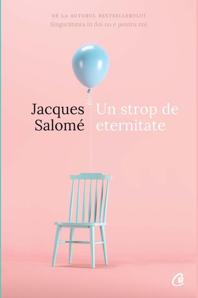 Un strop de eternitate - Paperback brosat - Jacques Salomé - Curtea Veche