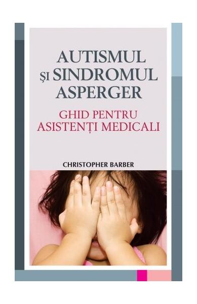 Autismul şi sindromul Asperger - Christopher Barber - All