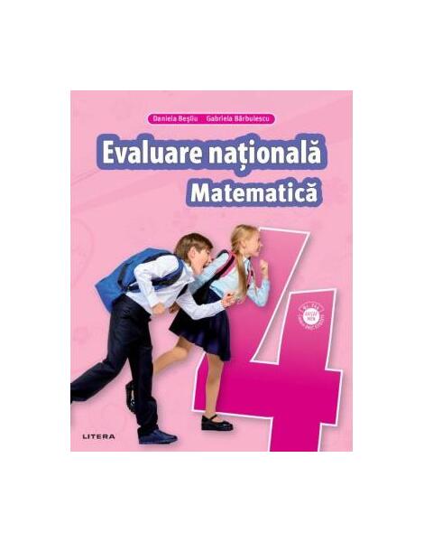 Matematică.Teste pentru evaluarea națională. Clasa a IV-a - Daniela Beşliu, Gabriela Bărbulescu - Litera