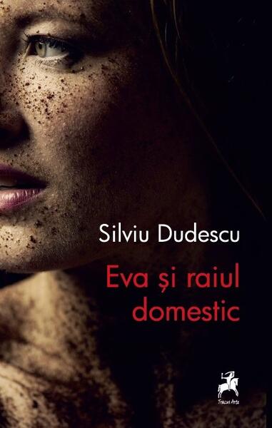 Eva și raiul domestic - Silviu Dudescu - Tracus Arte