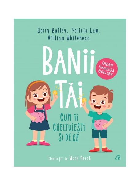 Banii tăi - Felicia Law, Gerry Bailey, William Whitehead - Curtea Veche