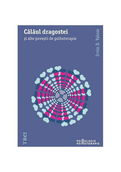 Călăul dragostei. Şi alte poveşti de psihoterapie - Irvin D. Yalom - Trei