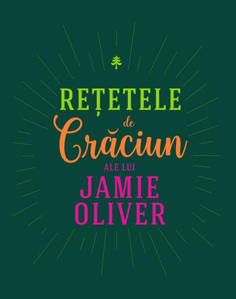 Rețetele de Crăciun ale lui Jamie Oliver - Hardcover - Jamie Oliver - Curtea Veche